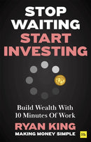 Stop Waiting, Start Investing : Build Wealth With 10 Minutes Of Work-9781804090787