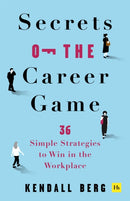 Secrets of the Career Game : 36 simple strategies to win in the workplace-9781804091111