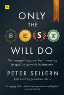 Only the Best Will Do : The compelling case for investing in quality growth businesses-9781804091302