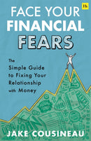 Face Your Financial Fears : The simple guide to fixing your relationship with money-9781804091395