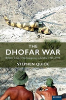 The Dhofar War : British Covert Campaigning in Arabia 1965-1975-9781804130988