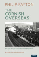 The Cornish Overseas : A History of Cornwall's 'Great Emigration'-9781804131657