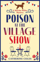 Poison at the Village Show : The start of a page-turning cozy murder mystery series from Catherine Coles-9781804150634