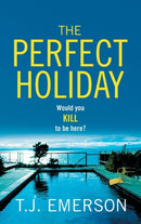 The Perfect Holiday : A gripping, addictive psychological thriller from T J Emerson-9781804151587