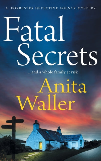 Fatal Secrets : The first in a crime mystery series from Anita Waller, author of The Family at No 12-9781804153161