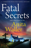 Fatal Secrets : The first in a crime mystery series from Anita Waller, author of The Family at No 12-9781804153178