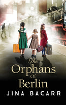 The Orphans of Berlin : The heartbreaking World War 2 historical novel by Jina Bacarr-9781804153468