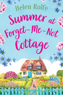Summer at Forget-Me-Not Cottage : An uplifting, romantic read from Helen Rolfe-9781804155370