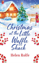 Christmas at the Little Waffle Shack : A wonderfully festive, feel-good read from Helen Rolfe-9781804155752