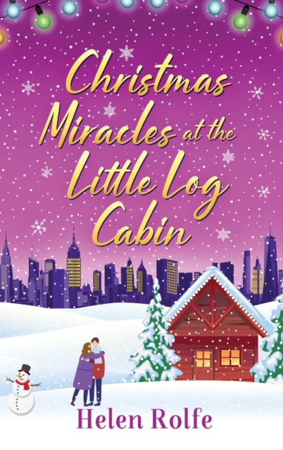 Christmas Miracles at the Little Log Cabin : A heartwarming, feel-good festive read from Helen Rolfe-9781804156353