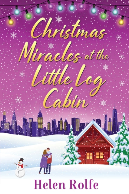 Christmas Miracles at the Little Log Cabin : A heartwarming, feel-good festive read from Helen Rolfe-9781804156360
