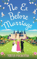 No Ex Before Marriage : A laugh-out-loud second chance romantic comedy from MILLION-COPY BESTSELLER Portia MacIntosh-9781804156704