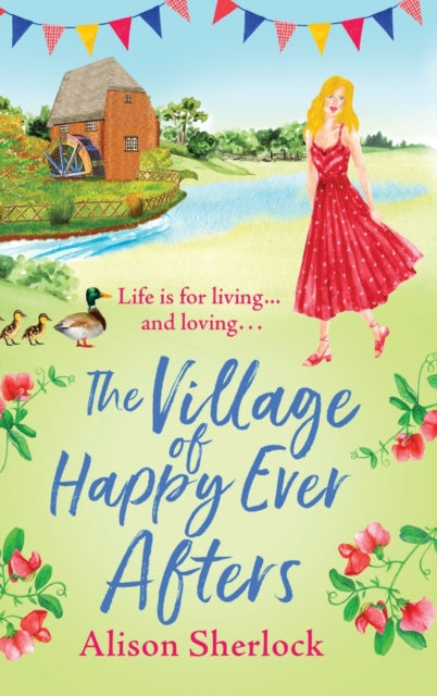 The Village of Happy Ever Afters : A BRAND NEW romantic, heartwarming read from Alison Sherlock-9781804159606