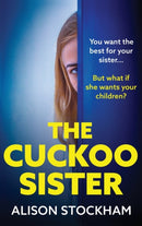 The Cuckoo Sister : An absolutely gripping psychological thriller from Alison Stockham-9781804159880