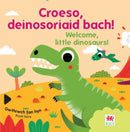 Croeso, deinosoriaid bach! / Welcome, little dinosaurs!-9781804164266