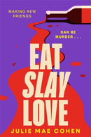 Eat Slay Love : The hilarious new revenge thriller from the author of BAD MEN-9781804182970
