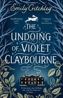 The Undoing of Violet Claybourne : The captivating, wintry gothic mystery of family secrets, lies and the darkest deception, with a devastating twist you won't see coming-9781804185117