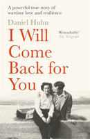 I Will Come Back for You : A powerful true story of wartime love and resilience-9781804185346
