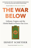The War Below: AS HEARD ON BBC RADIO 4 `TODAY' : Lithium, copper, and the global battle to power our lives-9781804186374