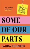 Some of Our Parts : Why we are more than the labels we live by-9781804186770