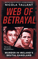 Web of Betrayal : Murder in Ireland's brutal gangland-9781804187166