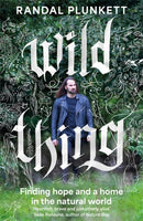 Wild Thing : Finding hope and a home in the natural world-9781804189559