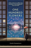 One Hundred Flowers : FROM THE AUTHOR OF THE JAPANESE BESTSELLER IF CATS DISAPPEARED FROM THE WORLD-9781804189597