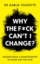 Why the F*ck Can't I Change? : Insights from a neuroscientist to show that you can-9781804190678