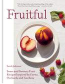 Fruitful : Sweet and Savoury Fruit Recipes Inspired by Farms, Orchards and Gardens-9781804191033