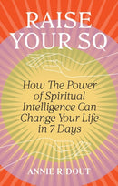 Raise Your SQ : Transform Your Life with Spiritual Intelligence-9781804191293