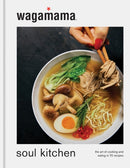 wagamama Soul Kitchen : The Art of Cooking and Eating in 70 Recipes, the brand new book for 2024-9781804191453