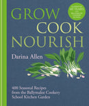 Grow, Cook, Nourish : 400 Seasonal Recipes from the Ballymaloe Cookery School Kitchen Garden-9781804191583