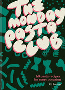 The Monday Pasta Club : 60 Pasta Recipes for Every Occasion-9781804191989