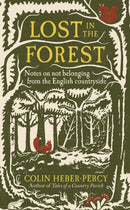 Lost in the Forest : Notes on not belonging from the English countryside-9781804192313
