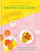 Pull Up a Chair : Recipes for Gatherings Big and Small, Morning to Night-9781804192429