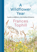 A Wildflower Year : A Guide to Wildflowers, their Habitats & Histories-9781804192788