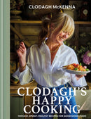 Clodagh's Happy Cooking : 100 Easy, Speedy, Healthy Recipes for Good Mood Food-9781804193372