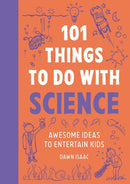 101 Things to do with Science : Awesome ideas to entertain kids-9781804193563