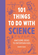101 Things to do with Science