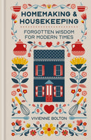Homemaking and Housekeeping : Forgotten Wisdom for Modern Times-9781804193723