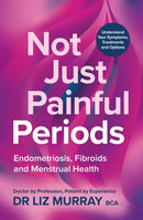 Not Just Painful Periods : Endometriosis, Fibroids and Menstrual Health-9781804193839