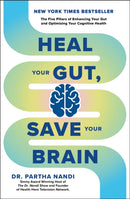 Heal Your Gut, Save Your Brain : The Five Pillars of Enhancing Your Gut and Optimizing Your Cognitive Health-9781804193976