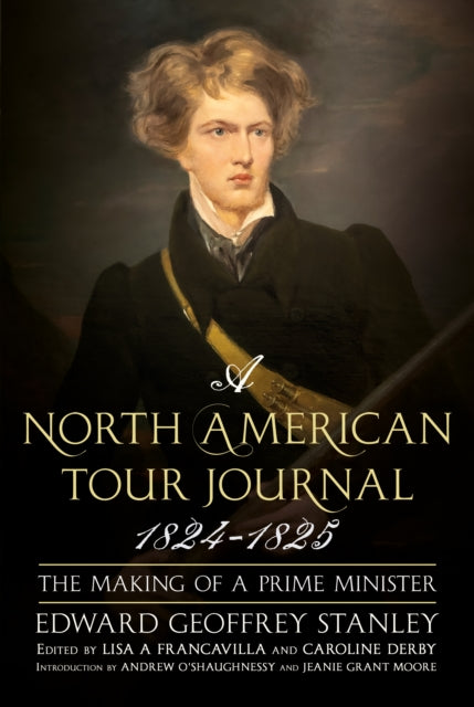 A North American Tour Journal 1824-1825 : The Making of a Prime Minister-9781804200100
