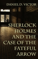 Sherlock Holmes and The Case of the Fateful Arrow-9781804240403