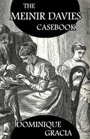 The Meinir Davies Casebook : Cases Solved in the Shadows of Mr Sherlock Holmes, Mrs D Dene, et al.-9781804242520