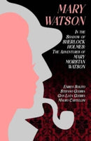 Mary Watson : In the Shadow of Sherlock Holmes - The Adventures of Mary Morstan Watson-9781804243701