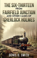 The Six-Thirteen from Fairfield Junction and other cases of Sherlock Holmes-9781804244326