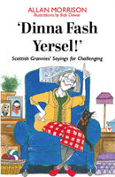 ''Dinna Fash Yersel, Scotland!''