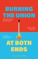 Burning the Union at Both Ends-9781804252819