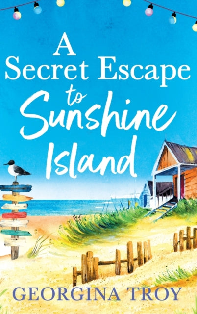 A Secret Escape to Sunshine Island : The uplifting, sun-drenched read from Georgina Troy-9781804260395